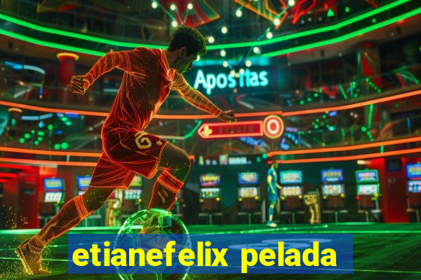 etianefelix pelada